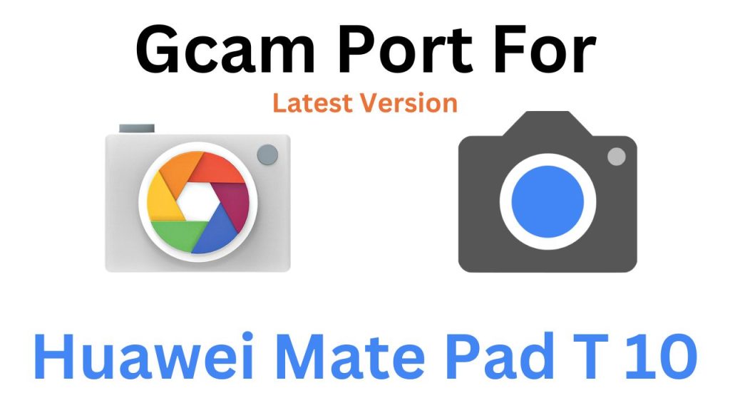 Huawei Mate Pad T 10 Gcam Port