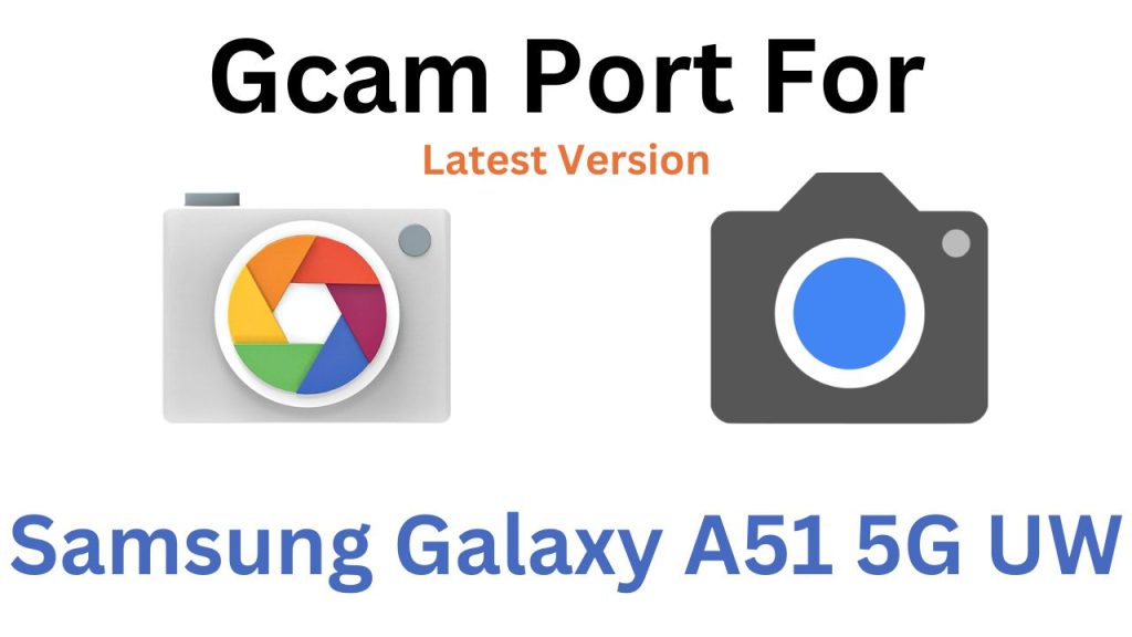Samsung Galaxy A51 5G UW Gcam Port