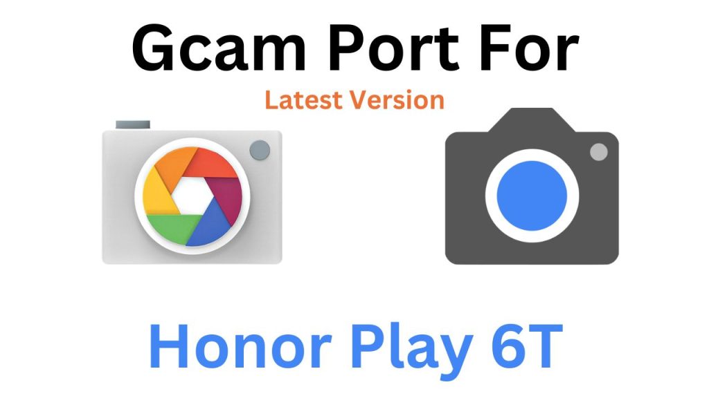 Honor Play 6T Gcam Port