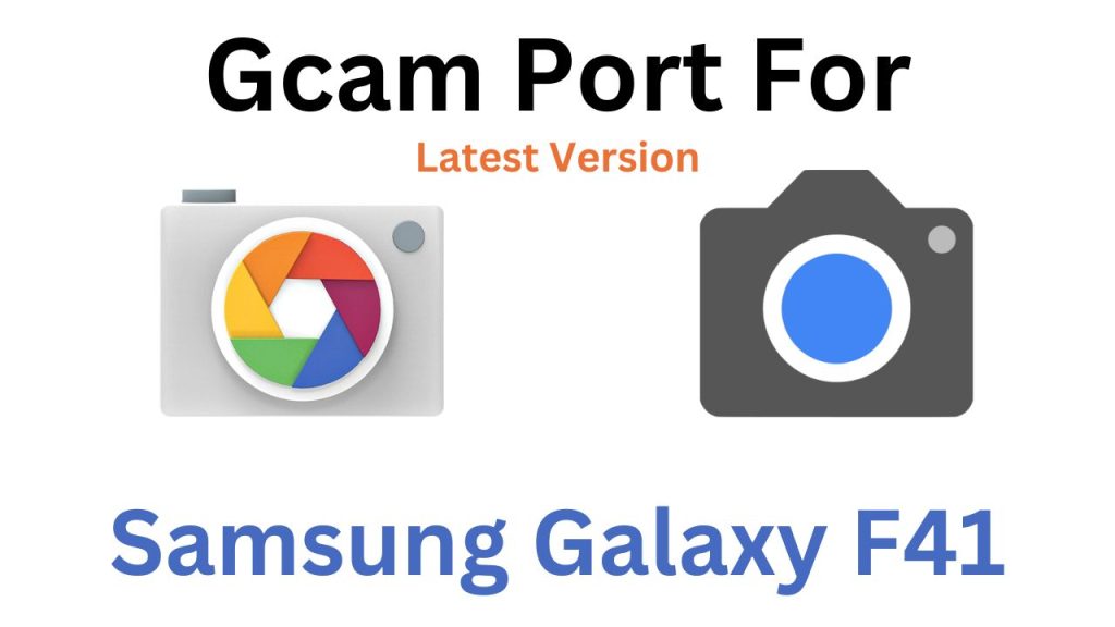 Samsung Galaxy F41 Gcam Port