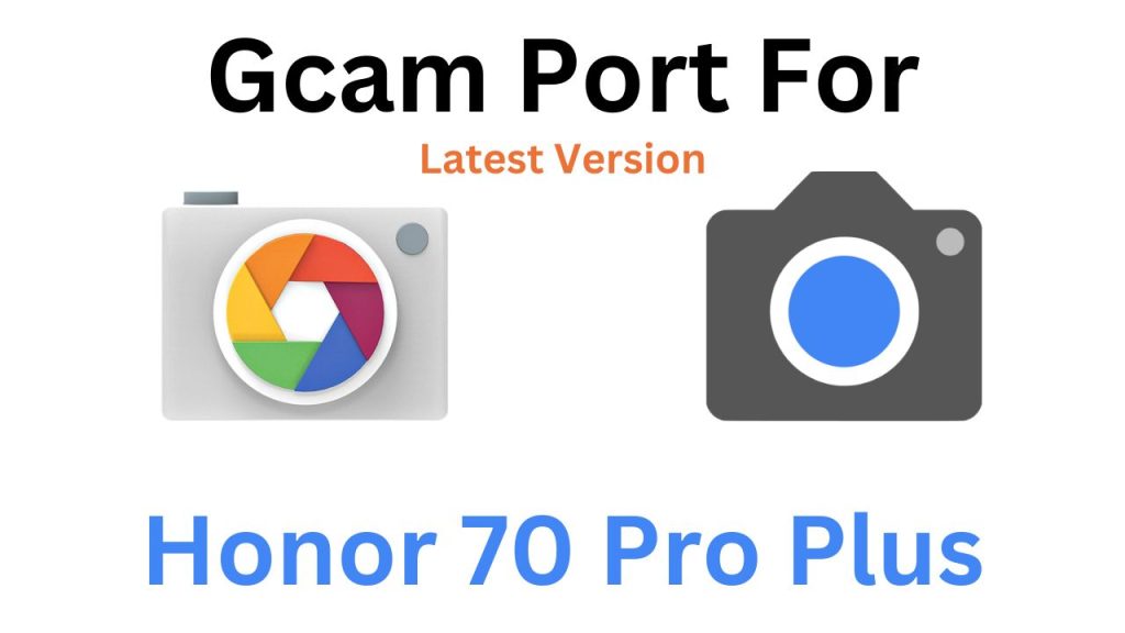 Honor 70 Pro Plus Gcam