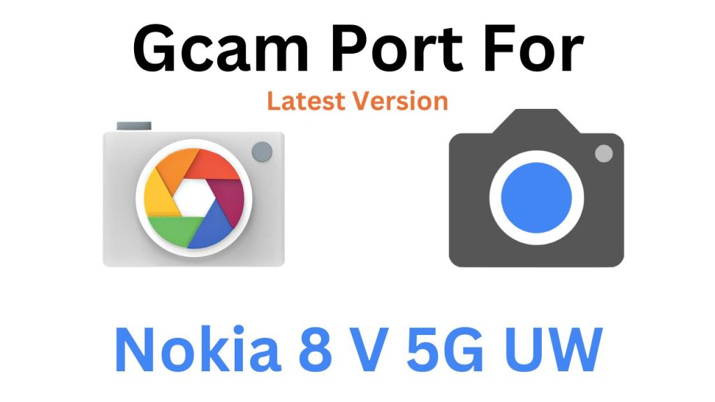 Nokia 8 V 5G UW Gcam Port