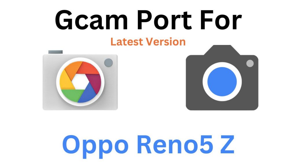 Oppo Reno5 Z Gcam Port