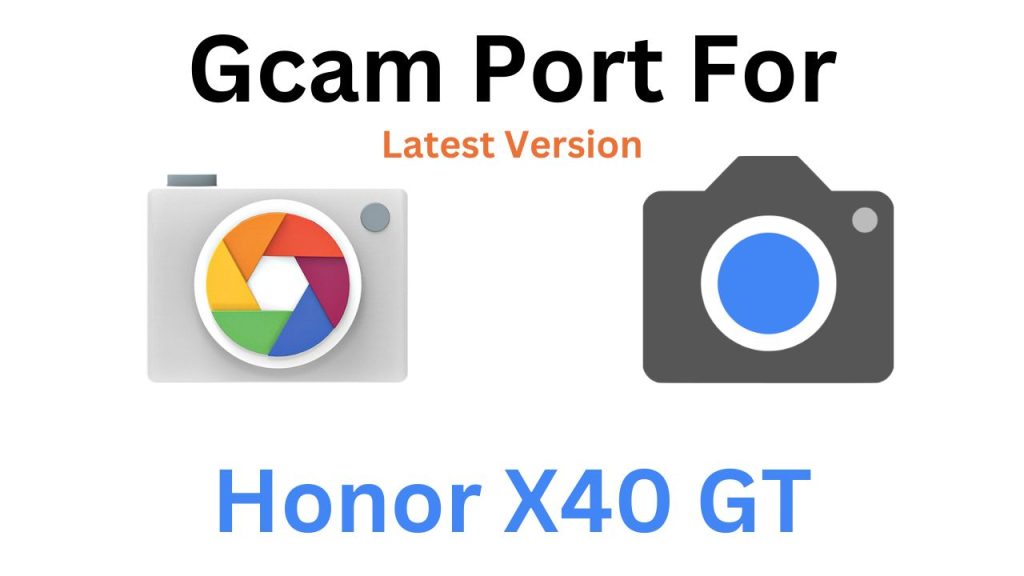 Honor X40 GT Gcam Port
