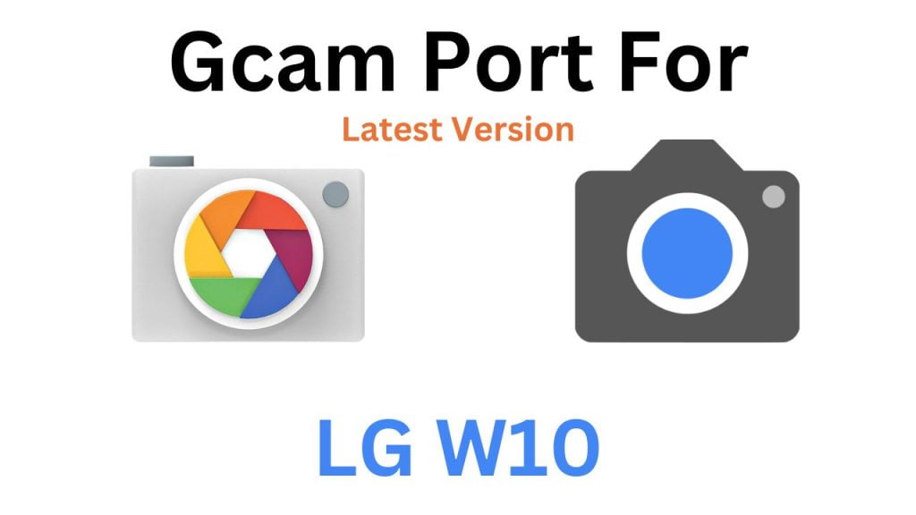 LG W10 Gcam Port