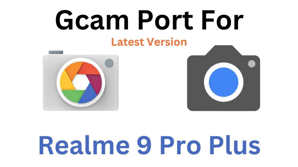 Realme 9 Pro Plus Gcam Port