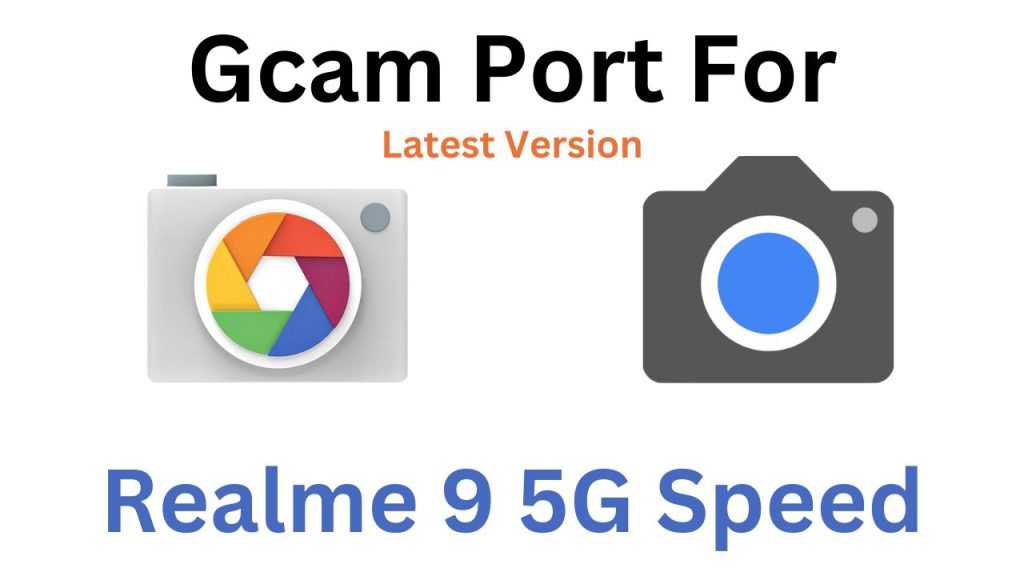 Realme 9 5G Speed Gcam Port