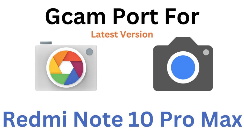 Redmi Note 10 Pro Max Gcam Port