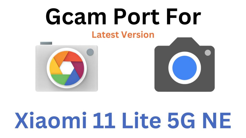 Xiaomi 11 Lite 5G NE Gcam Port