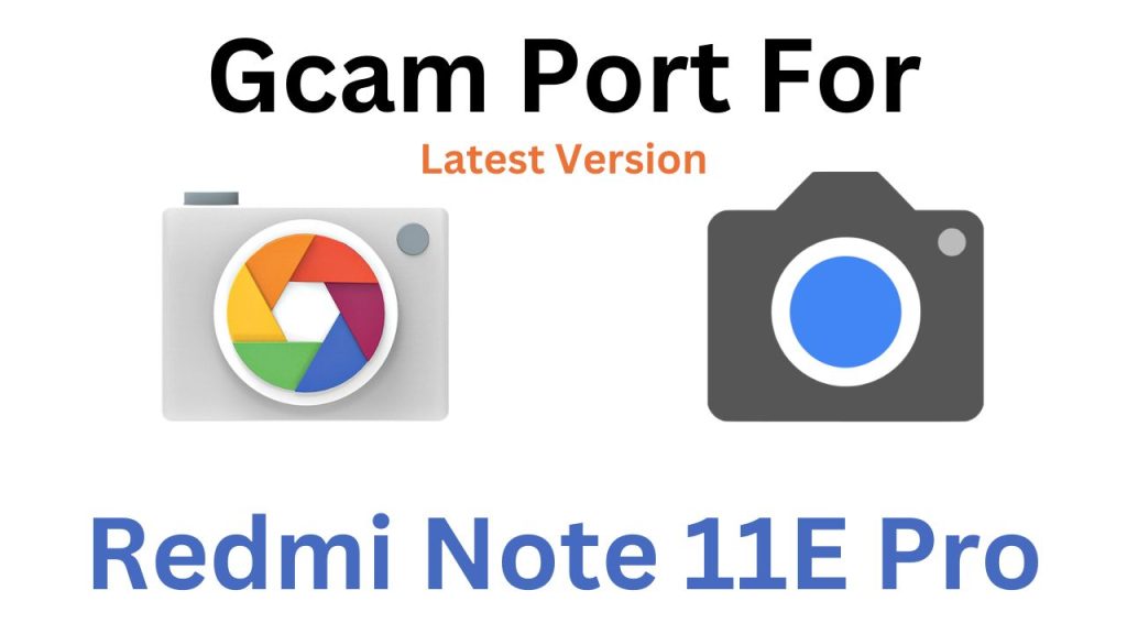 Redmi Note 11E Pro Gcam Port