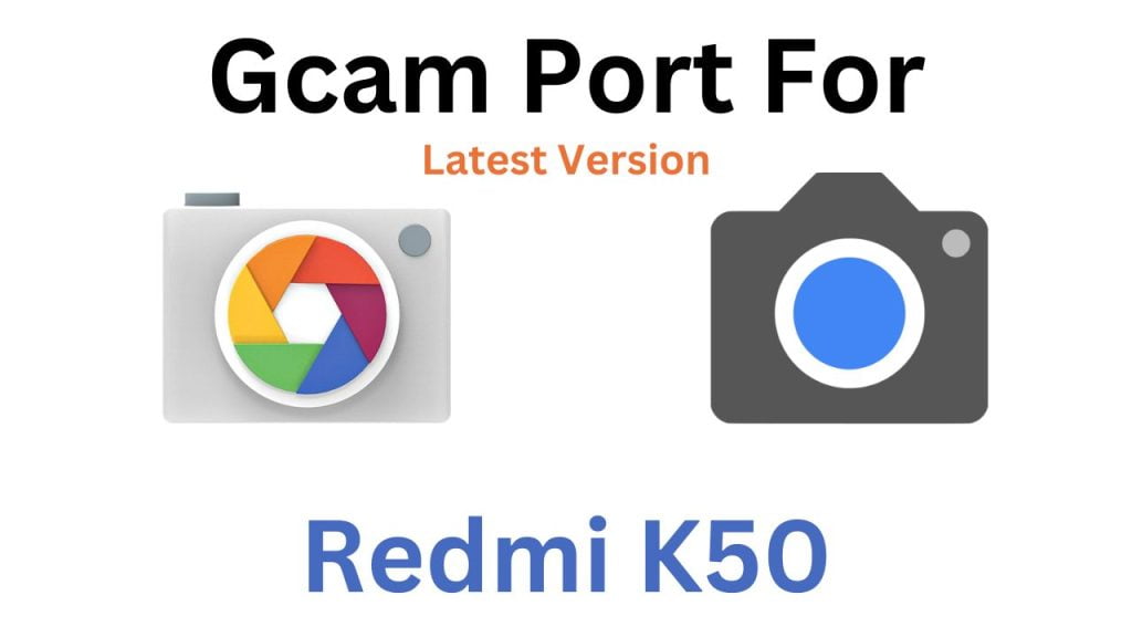 Redmi K50 Gcam Port