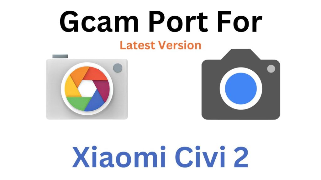 Xiaomi Civi 2 Gcam Port