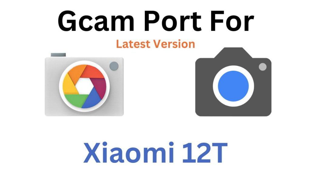 Xiaomi 12T Gcam Port