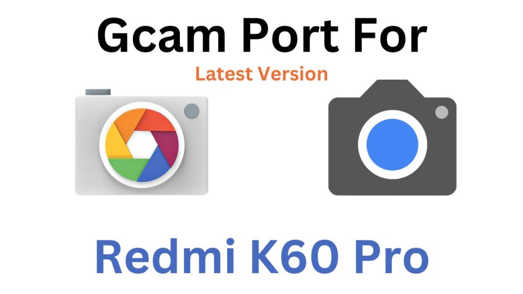 Redmi K60 Pro Gcam Port