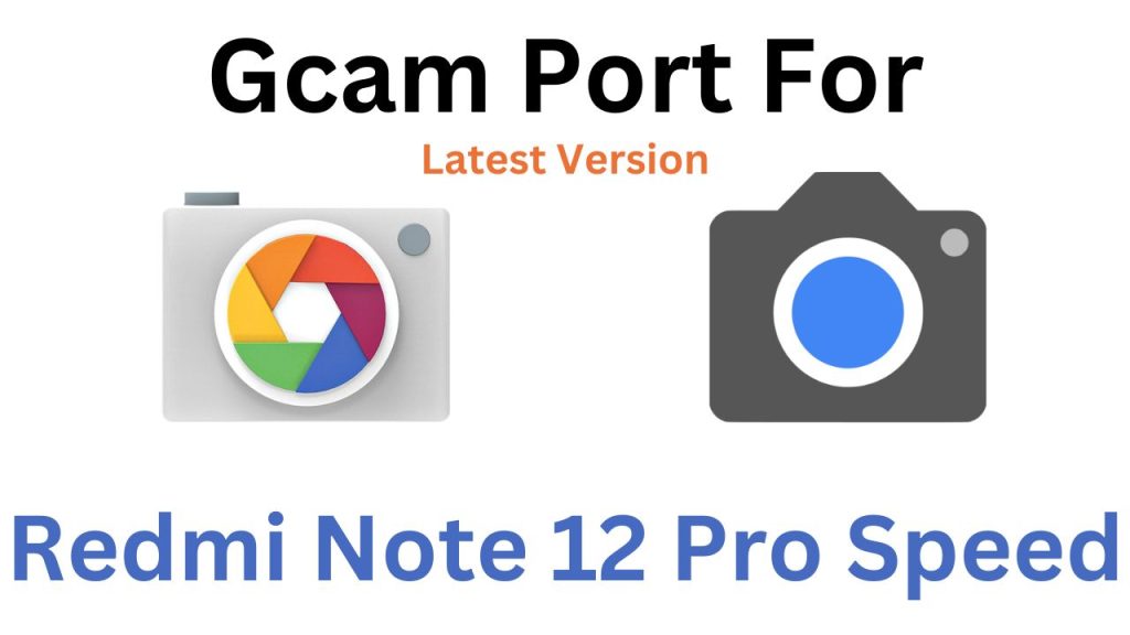 Redmi Note 12 Pro Speed Gcam Port