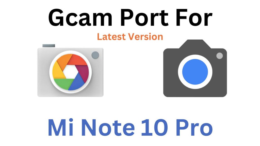 Mi Note 10 Pro Gcam Port