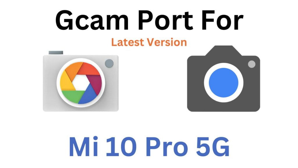 Mi 10 Pro 5G Gcam Port