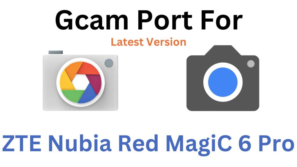 ZTE Nubia Red Magic 6 Pro Gcam Port