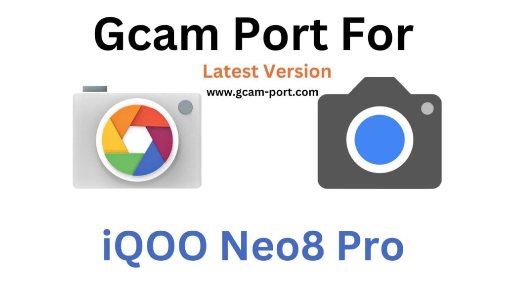 iQOO Neo8 Pro Gcam Port