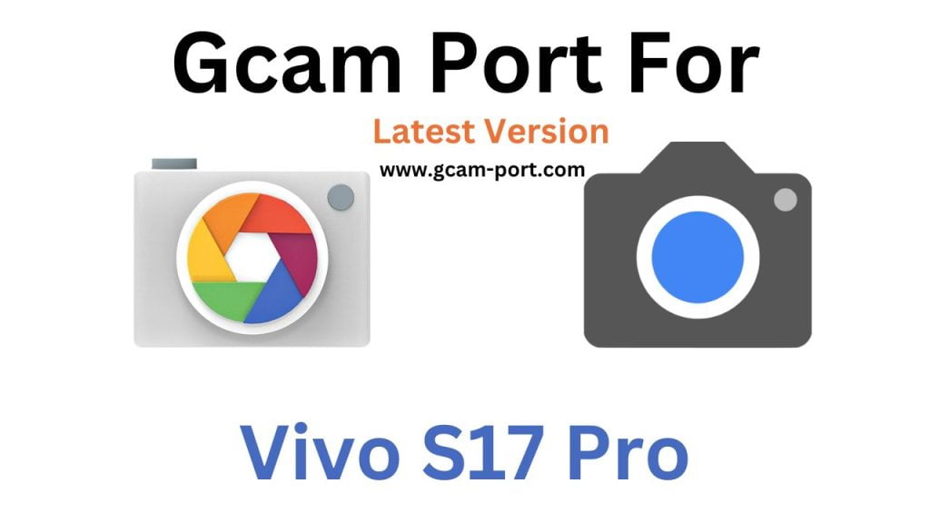 Vivo S17 Pro Gcam Port