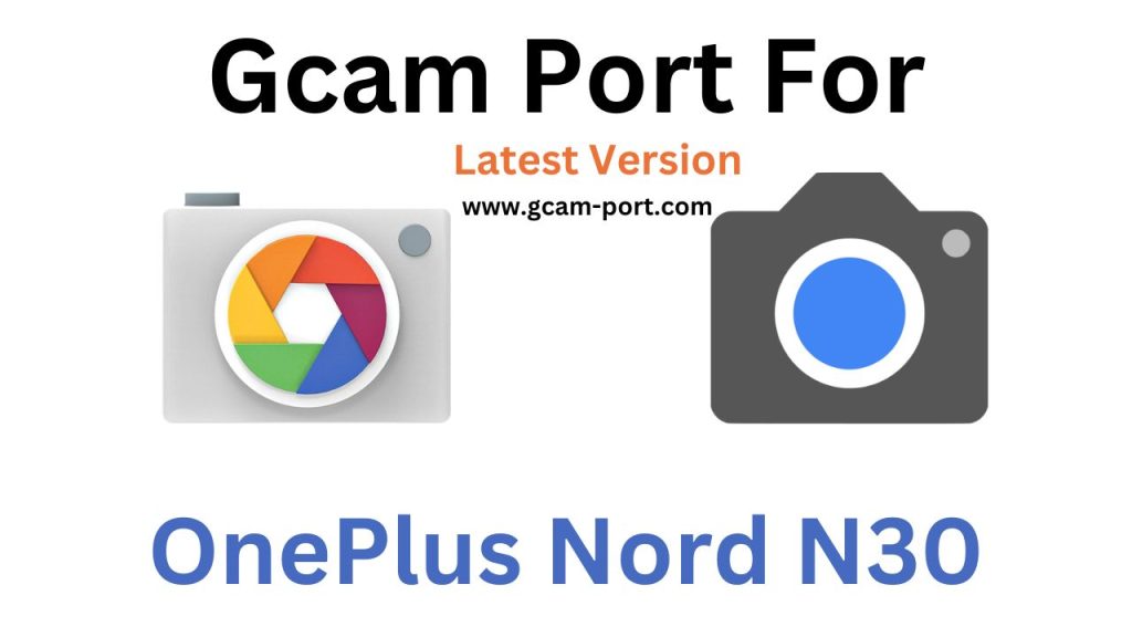 OnePlus Nord N30 Gcam Port
