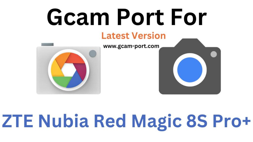 ZTE Nubia Red Magic 8S Pro+ Gcam Port