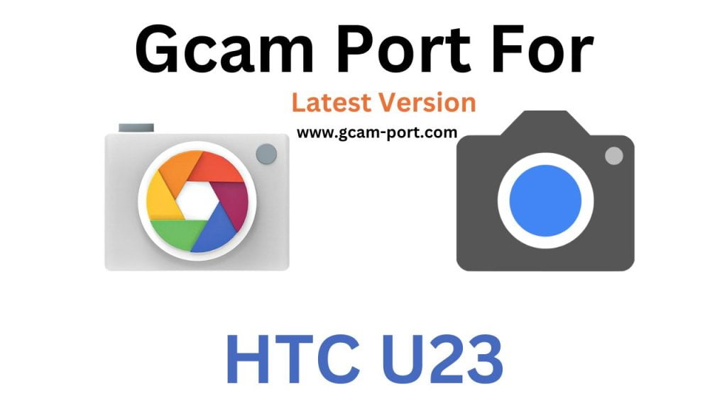 HTC U23 Gcam Port