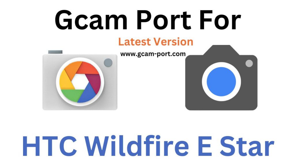 HTC Wildfire E Star Gcam Port