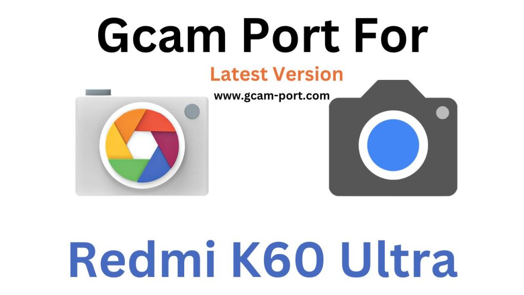 Redmi K60 Ultra Gcam Port