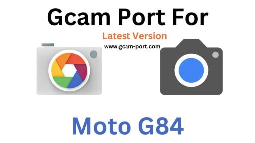Moto G84 Gcam Port
