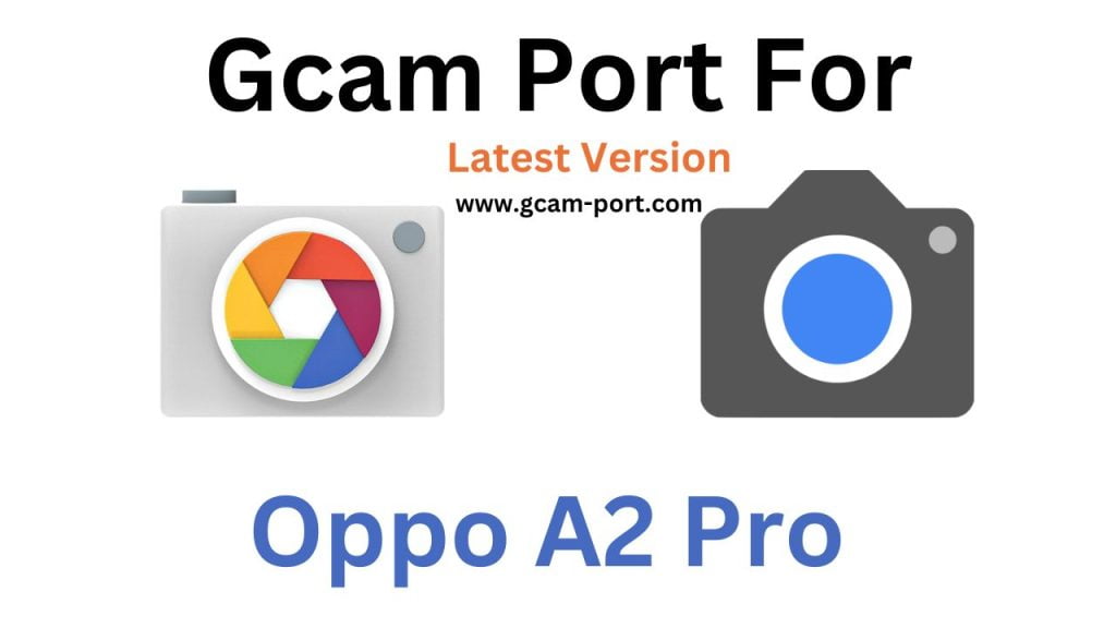 Oppo A2 Pro Gcam Port