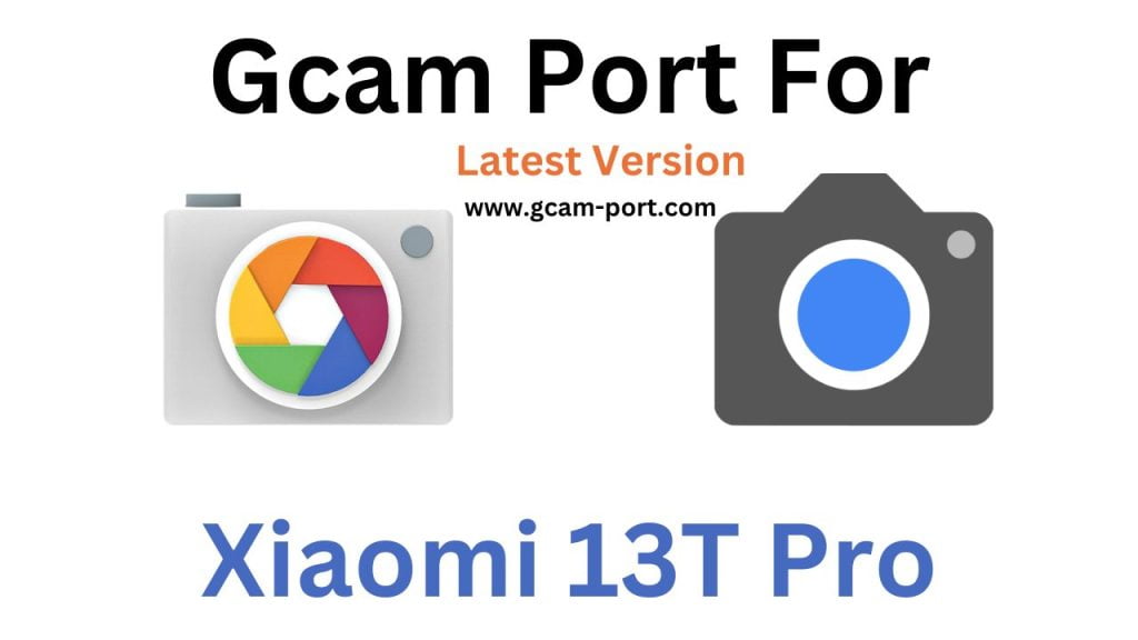 Xiaomi 13T Pro Gcam Port