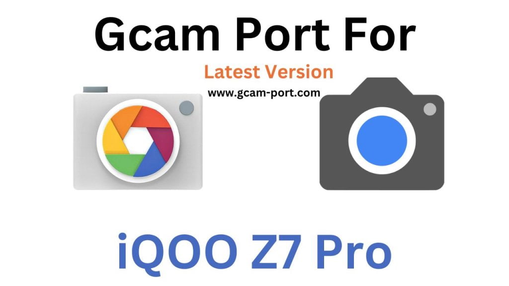 iQOO Z7 Pro Gcam Port