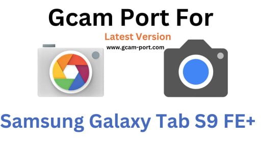 Samsung Galaxy Tab S9 FE+ Gcam Port