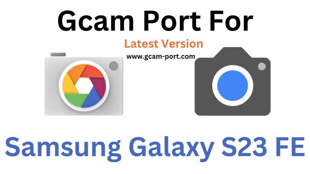 Samsung Galaxy S23 FE Gcam Port
