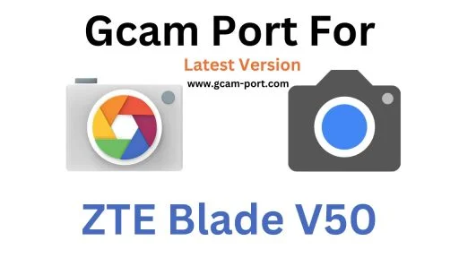 ZTE Blade V50 Gcam Port