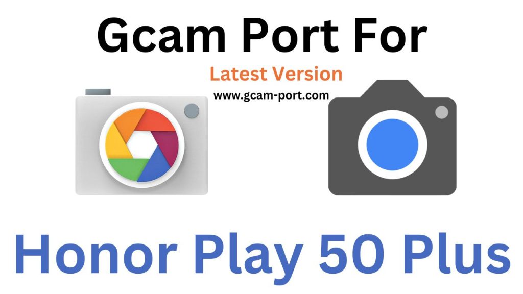 Honor Play 50 Plus Gcam Port