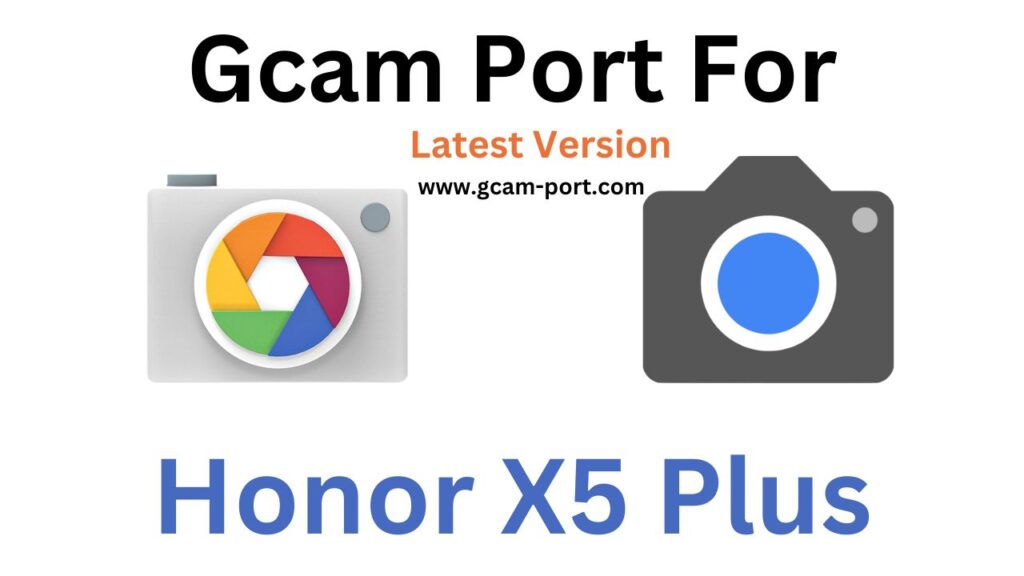 Honor X5 Plus Gcam Port