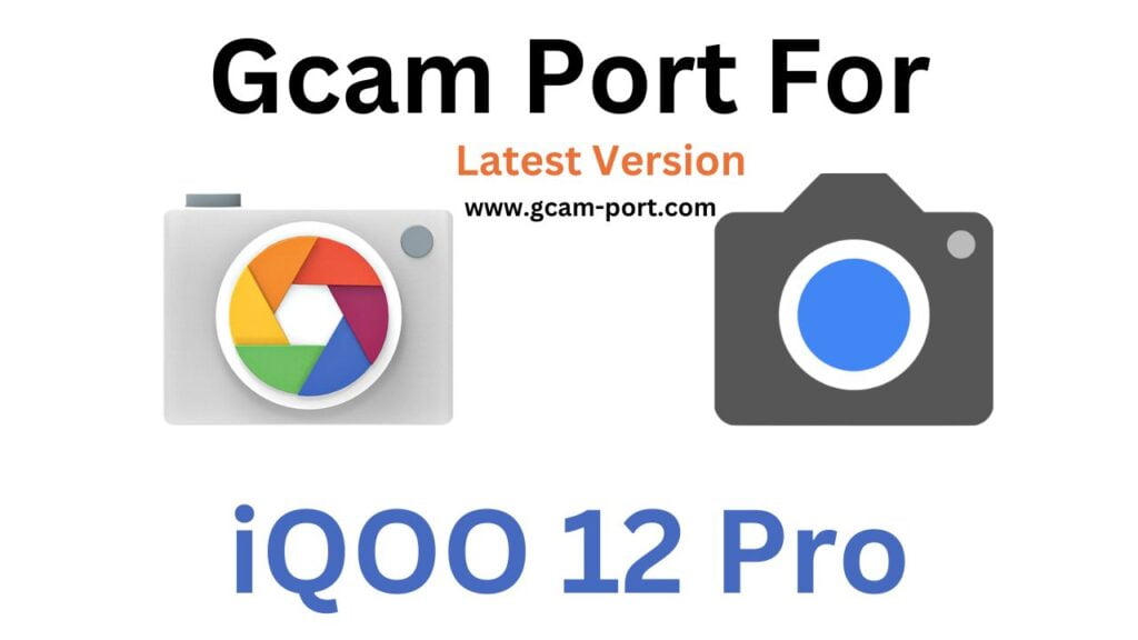 iQOO 12 Pro Gcam Port