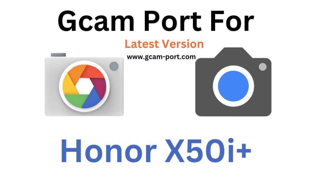 Honor X50i+ Gcam Port