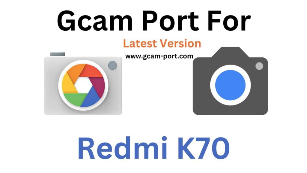Redmi K70 Gcam Port