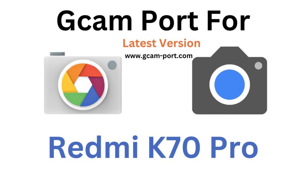 Redmi K70 Pro Gcam Port