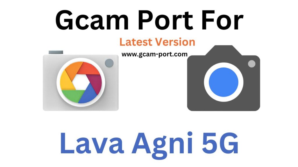 Lava Agni 5G Gcam Port