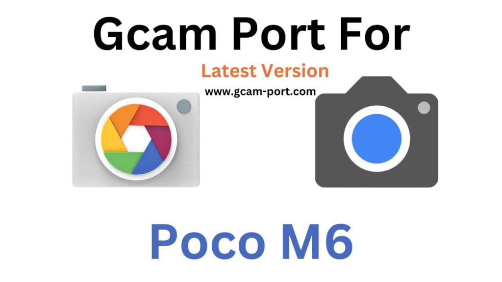Poco M6 Gcam Port