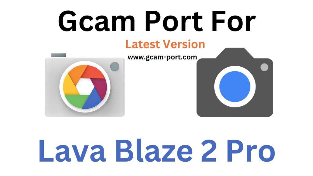 Lava Blaze 2 Pro Gcam Port