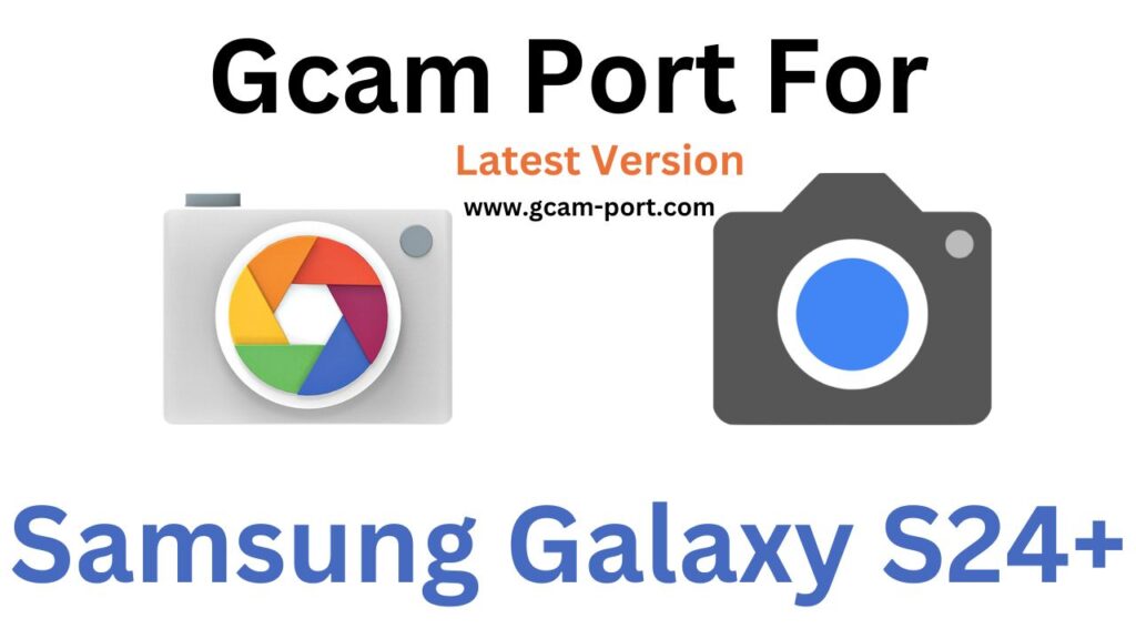 Samsung Galaxy S24+ Gcam Port
