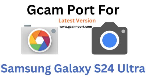 Samsung Galaxy S24 Ultra Gcam Port