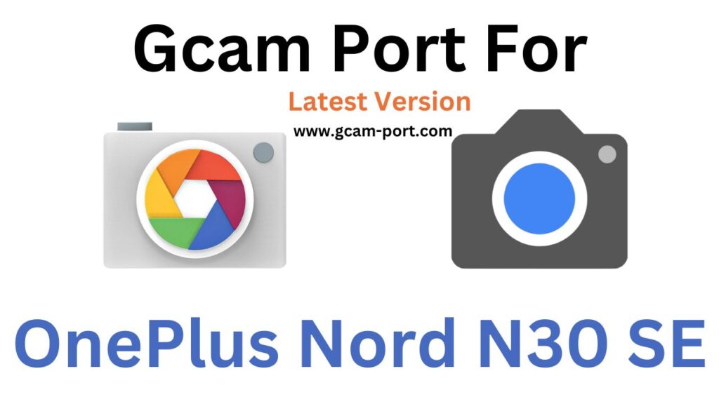 OnePlus Nord N30 SE Gcam Port