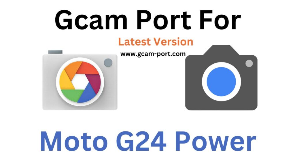 Moto G24 Power Gcam Port