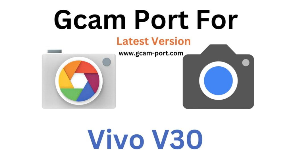 Vivo V30 Gcam Port